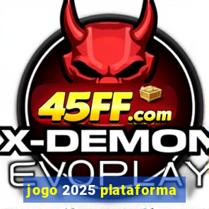 jogo 2025 plataforma